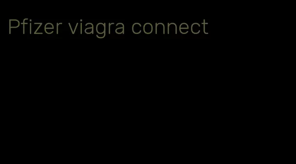 Pfizer viagra connect