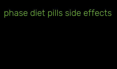 phase diet pills side effects