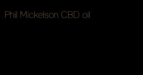 Phil Mickelson CBD oil