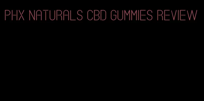 phx naturals CBD gummies review