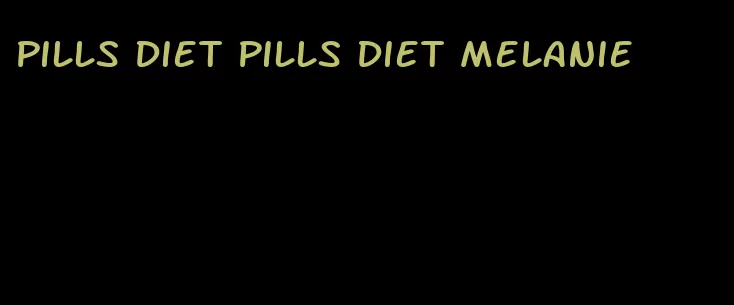 pills diet pills diet Melanie
