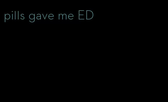 pills gave me ED