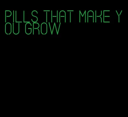 pills that make you grow