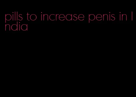 pills to increase penis in India
