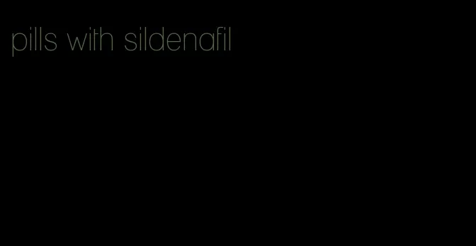 pills with sildenafil