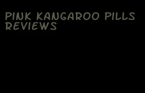 pink kangaroo pills reviews