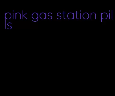 pink gas station pills