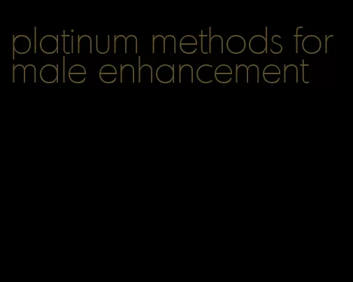 platinum methods for male enhancement