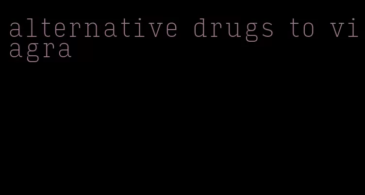 alternative drugs to viagra