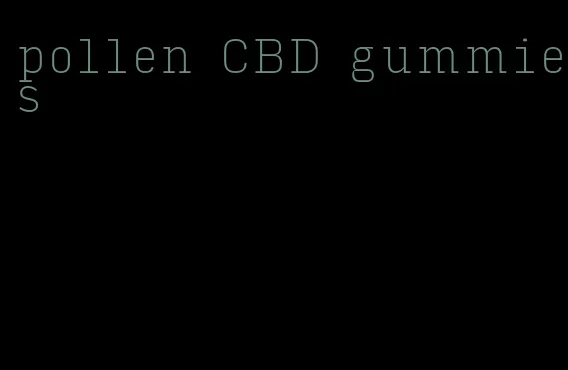 pollen CBD gummies