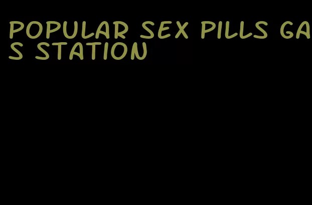 popular sex pills gas station