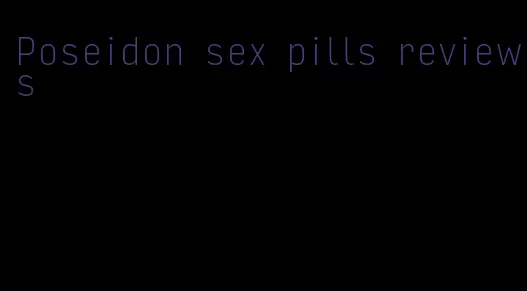 Poseidon sex pills reviews