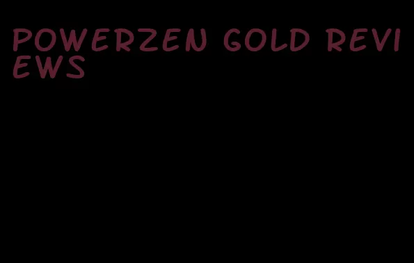powerzen gold reviews