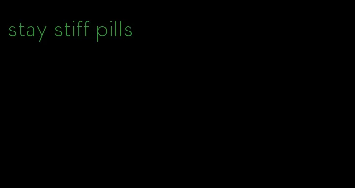 stay stiff pills