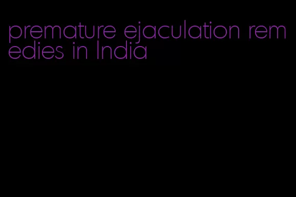 premature ejaculation remedies in India