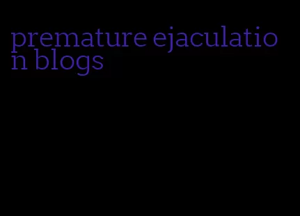 premature ejaculation blogs