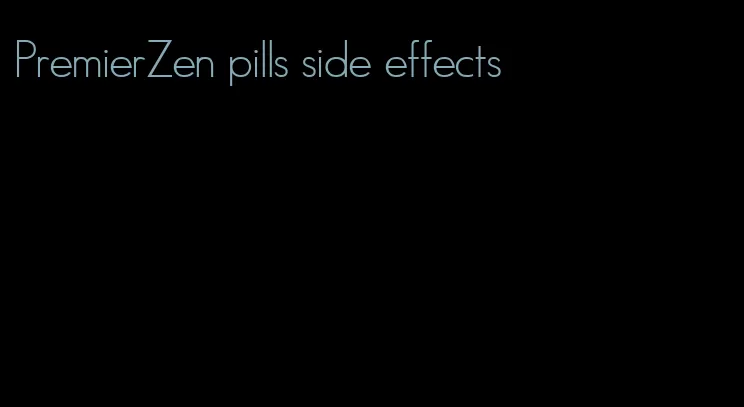 PremierZen pills side effects