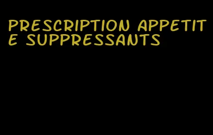 prescription appetite suppressants