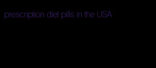 prescription diet pills in the USA