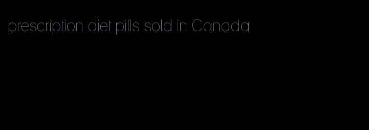 prescription diet pills sold in Canada