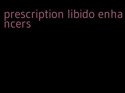 prescription libido enhancers