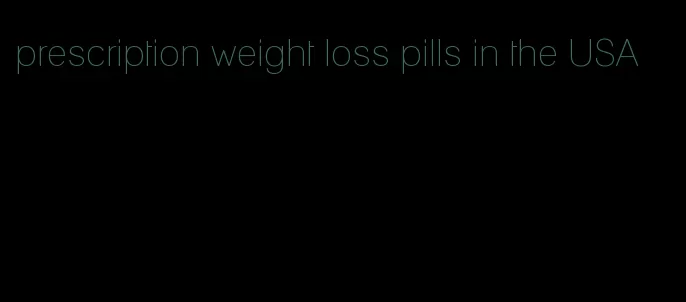 prescription weight loss pills in the USA