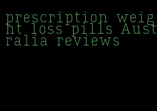 prescription weight loss pills Australia reviews