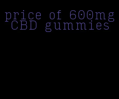 price of 600mg CBD gummies