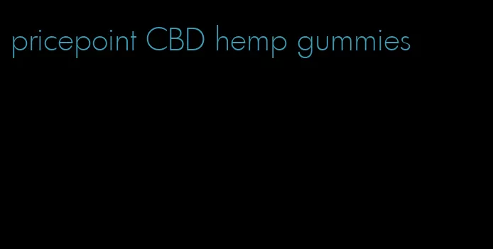 pricepoint CBD hemp gummies