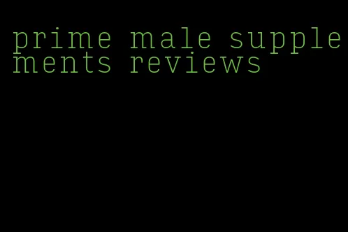 prime male supplements reviews
