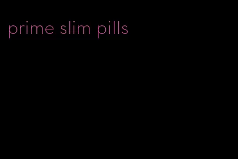 prime slim pills