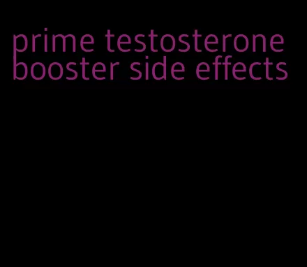 prime testosterone booster side effects