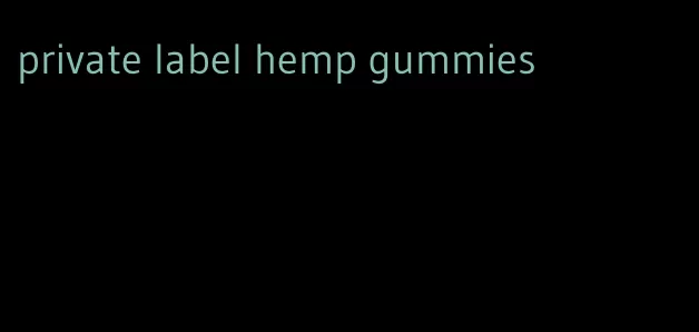 private label hemp gummies