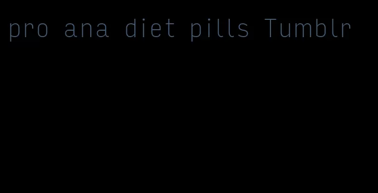 pro ana diet pills Tumblr