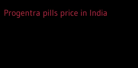 Progentra pills price in India