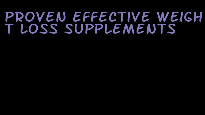 proven effective weight loss supplements