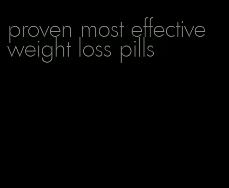 proven most effective weight loss pills