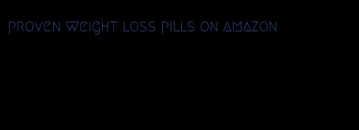 proven weight loss pills on amazon