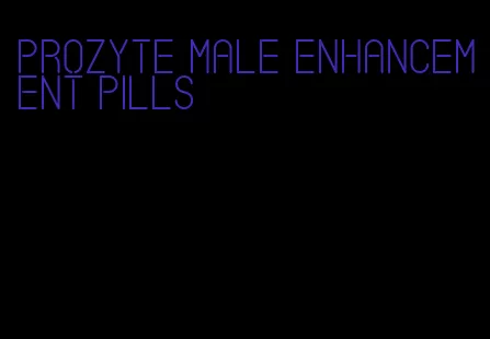 prozyte male enhancement pills