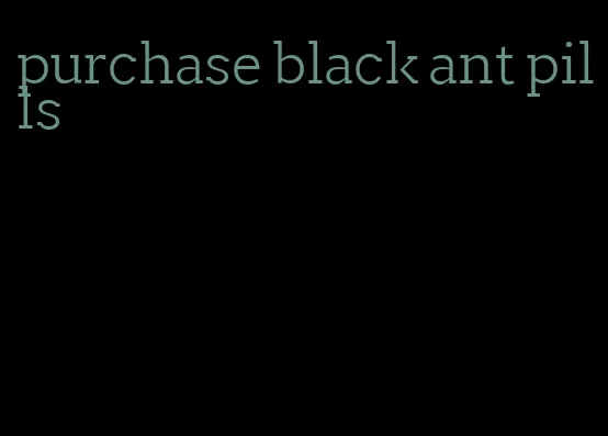 purchase black ant pills