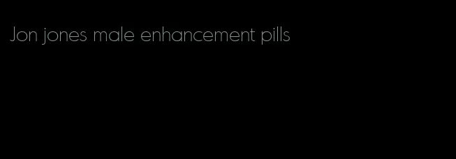 Jon jones male enhancement pills