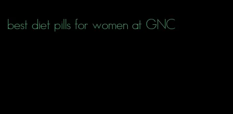 best diet pills for women at GNC
