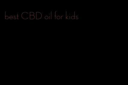 best CBD oil for kids