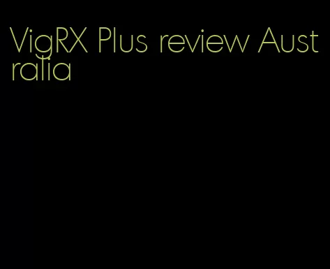 VigRX Plus review Australia