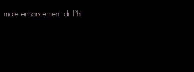 male enhancement dr Phil