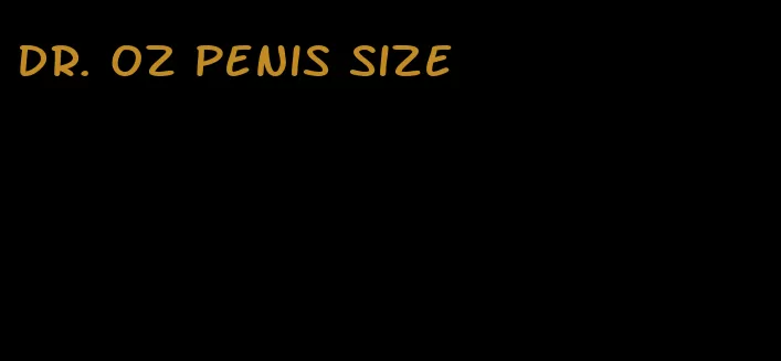 Dr. oz penis size