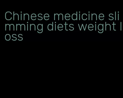 Chinese medicine slimming diets weight loss