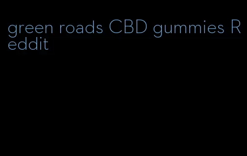 green roads CBD gummies Reddit