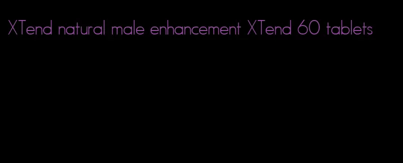 XTend natural male enhancement XTend 60 tablets