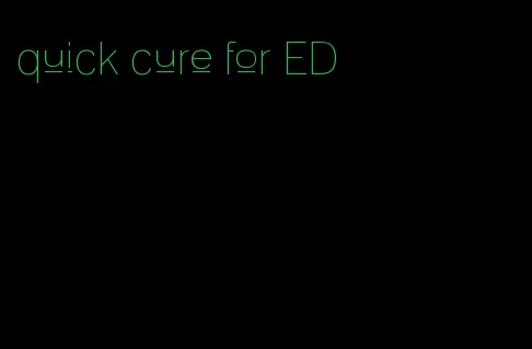 quick cure for ED